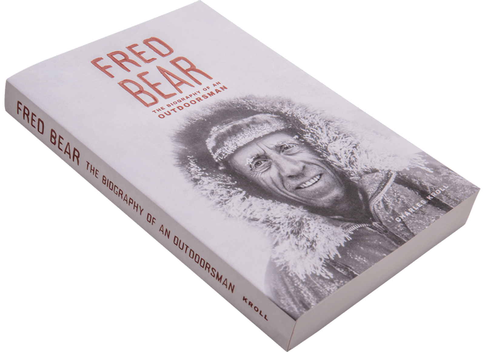 Fred Bear the Biography of an Outdoorsman 